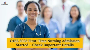OJEE 2025 First-Time Nursing Admission Started