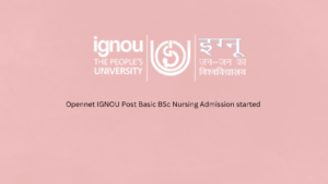 Opennet IGNOU Post Basic BSc Nursing Admission Started
