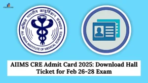 AIIMS CRE Admit Card 2025