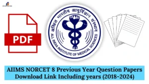 AIIMS NORCET 8 Previous Year Question Papers Download Link