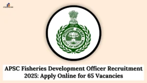 APSC Fisheries Development Officer Recruitment 2025