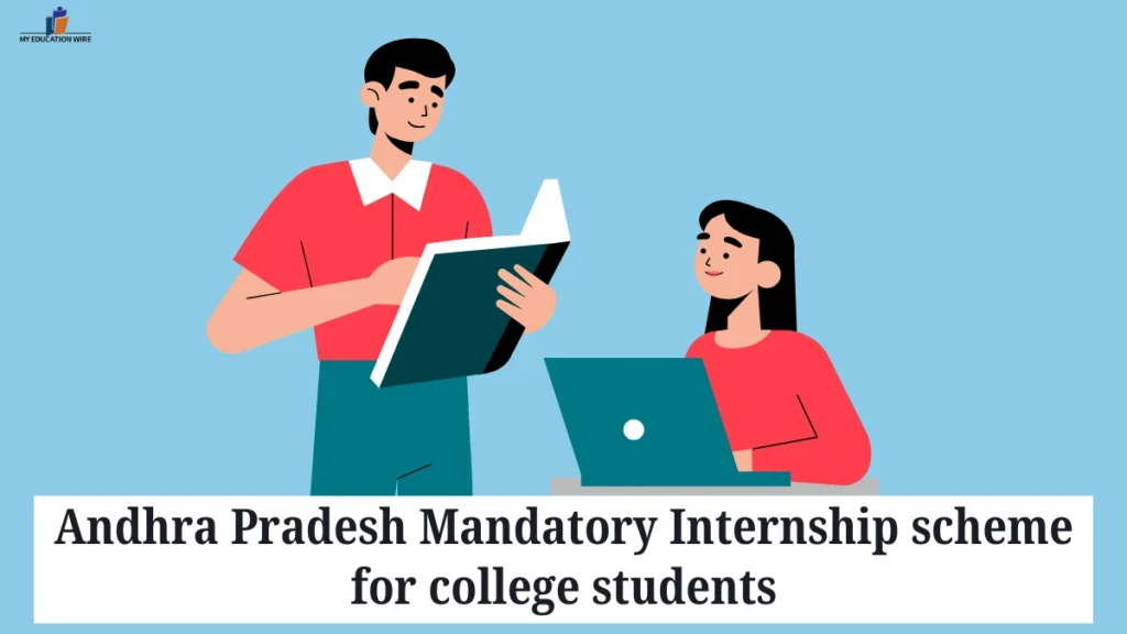 Andhra Pradesh Mandatory Internship scheme for college students