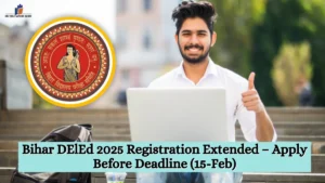 Bihar DElEd 2025 Registration Extended