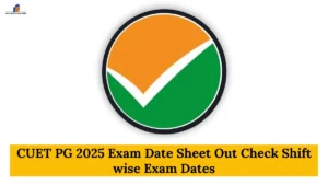 CUET PG 2025 Exam Date Sheet Out Check Shift wise Exam Dates