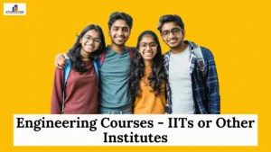 Engineering Courses IITs or Other Institutes