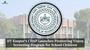 IIT Kanpur's CDAP Launches Pioneering Vision Screening Program for School Children