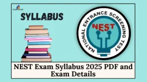 NEST Exam Syllabus 2025 PDF and Exam Details