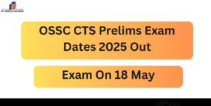 OSSC CTS Prelims Exam Dates 2025 Out