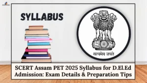 SCERT Assam PET 2025 Syllabus for D.El.Ed Admission