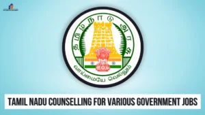 Tamil Nadu Counselling for Various Government Jobs