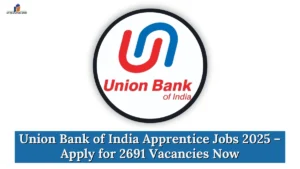Union Bank of India Apprentice Jobs 2025