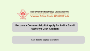 Become a Commercial pilot apply for Indira Gandi Rashtriya Uran Akademi
