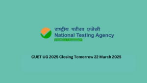 CUET UG 2025 Closing Tomorrow 22 March 2025