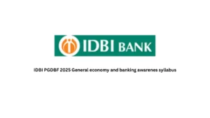 IDBI PGDBF 2025 General economy and banking awarenes syllabus