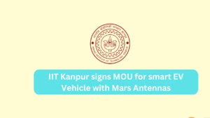 IIT-Kanpur-signs-MOU-for-smart-EV-Vehicle-with-Mars-Antennas
