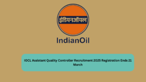 IOCL Assistant Quality Controller Recruitment 2025 Registration Ends 21 March