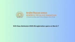 KVS Class Admission 2025-26:registration opens on March 7
