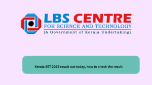 Kerala SET 2025 result out today, how to check the result