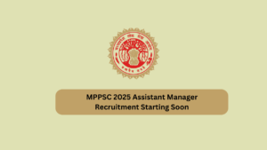 MPPSC assistant Manager recruitment 2025