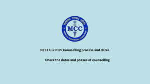 NEET UG 2025 Counselling process and dates