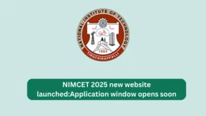 NIMCET 2025 new website launched:Application window opens soon