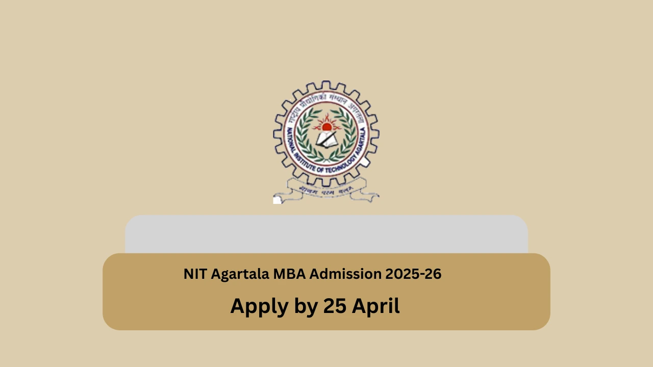 NIT Agartala MBA Admission 2025-26: Eligibility And Application