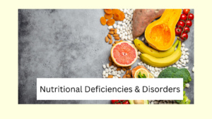 Nutritional Deficiencies & Disorders