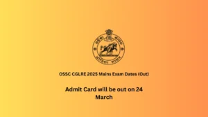 OSSC CGLRE 2025 Mains Exam Dates (Out)