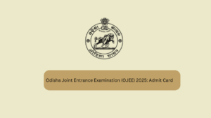 Odisha Joint Entrance Examination (OJEE) 2025: Admit Card