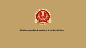 SSC Stenographer Group C and D 2025 Admit Card