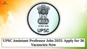 UPSC Assistant Professor Jobs 2025