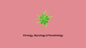 Virology, Mycology & Parasitology