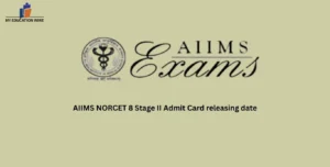 AIIMS NORCET 8 Stage II Admit Card releasing date