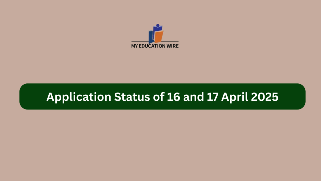 Application Status of 16 and 17 April 2025