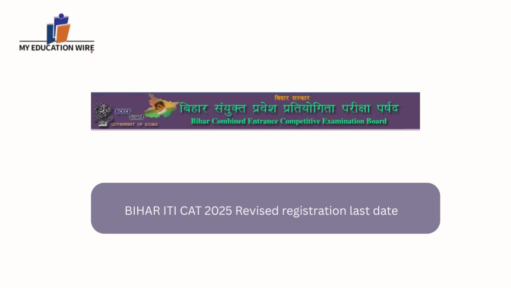 BIHAR ITI CAT 2025 Revised registration last date