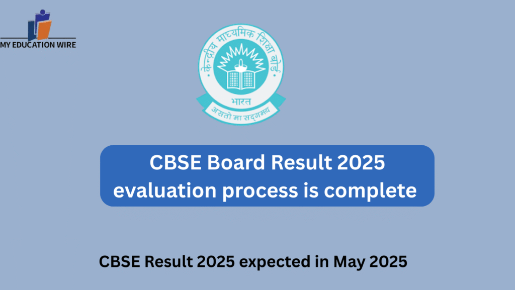 CBSE Board Result 2025 evaluation process is complete