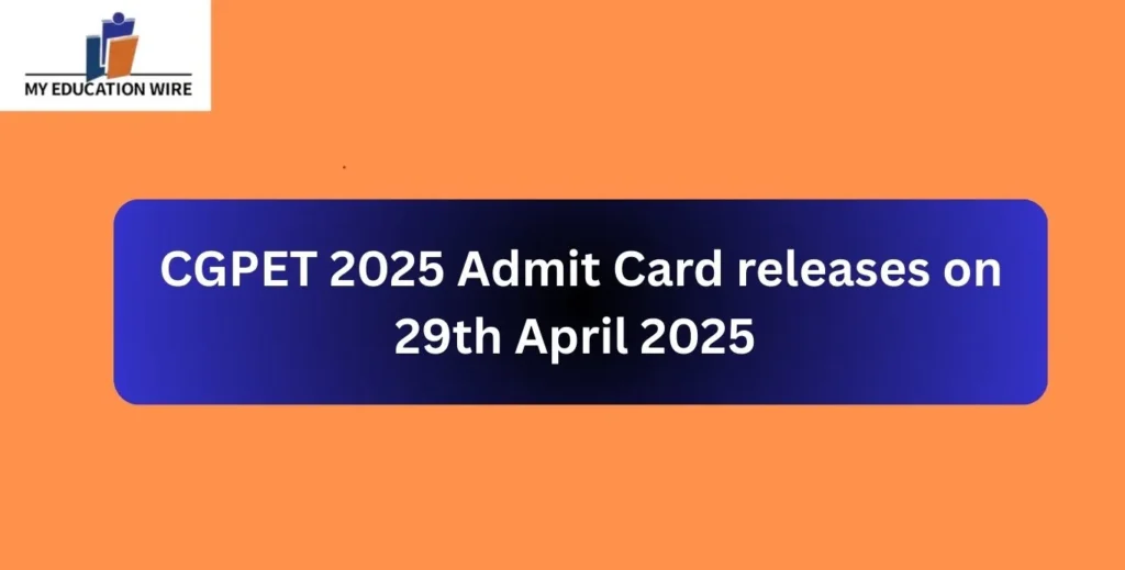 CGPET 2025 Admit Card releases on 29th April 2025