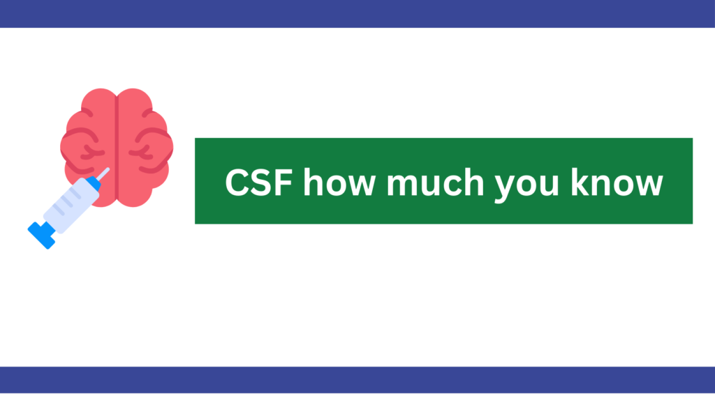 CSF How much you know
