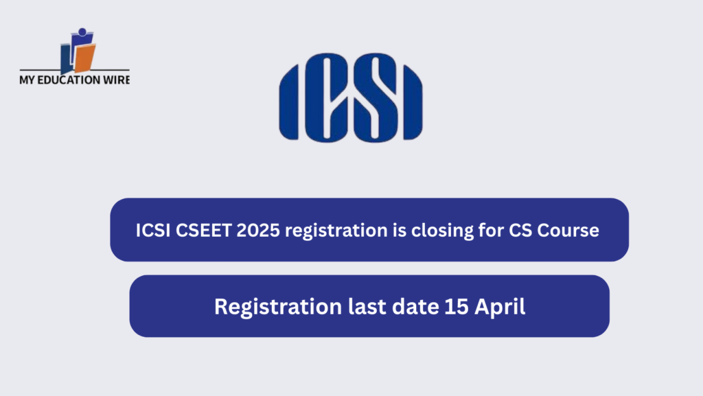 ICSI CSEET 2025 registration is closing for CS Course