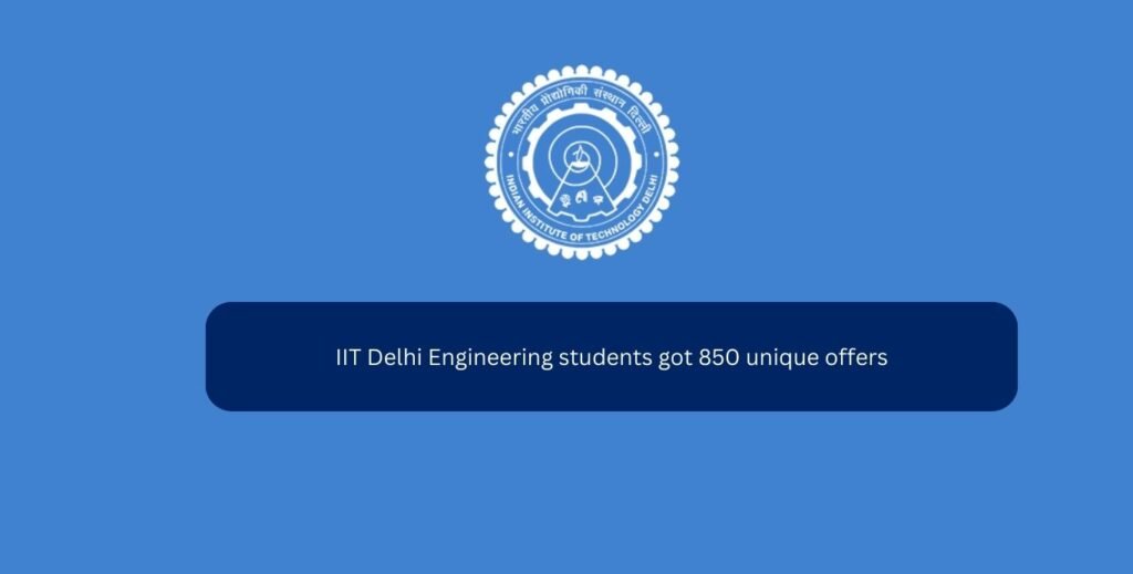 IIT Delhi Engineering students got 850 unique offers