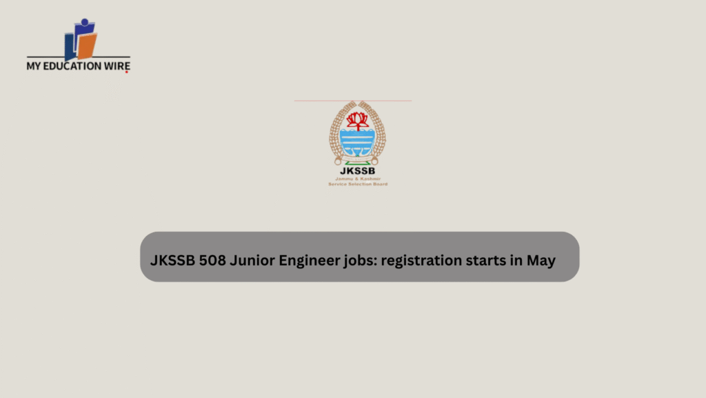 JKSSB 508 Junior Engineer jobs: registration starts in May