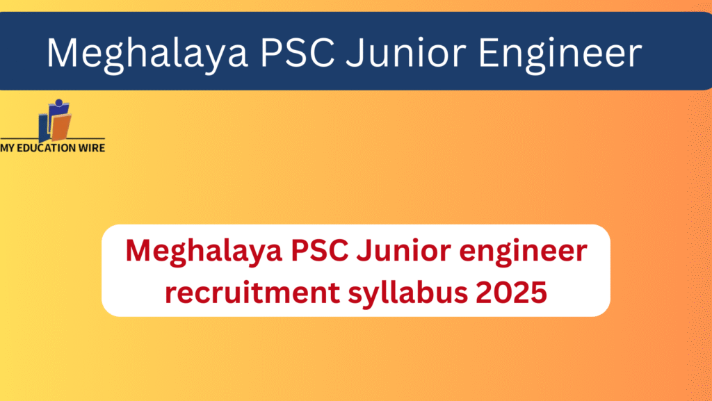 Meghalaya PSC Junior engineer recruitment syllabus 2025