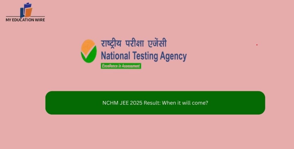 NCHM JEE 2025 Result: When it will come?