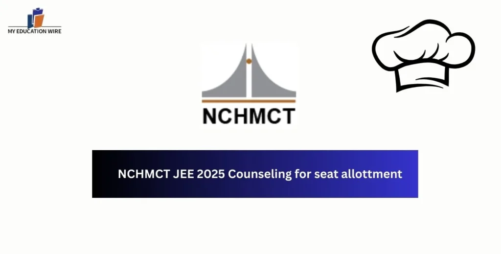 NCHMCT JEE 2025 Counseling for seat allottment