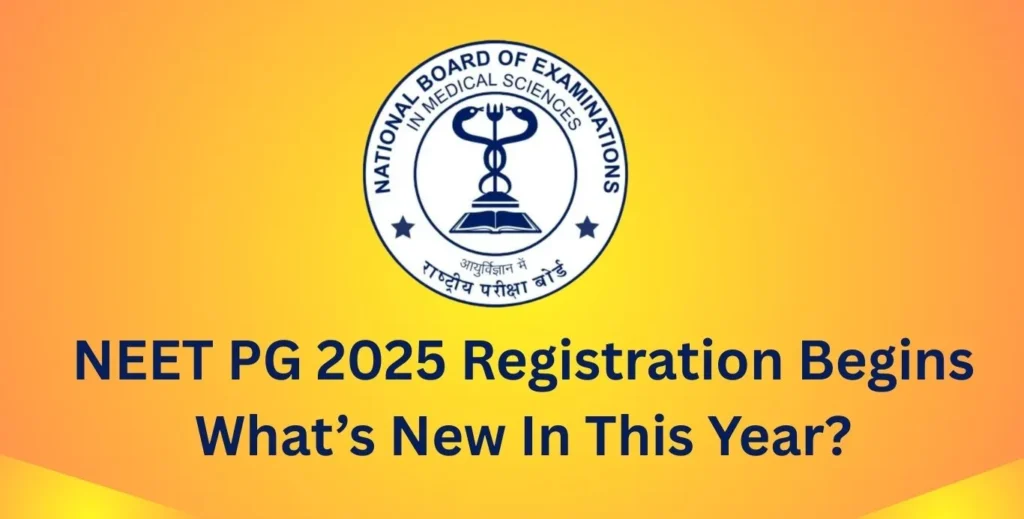 NEET PG 2025 Registration Begins What’s New In This Year