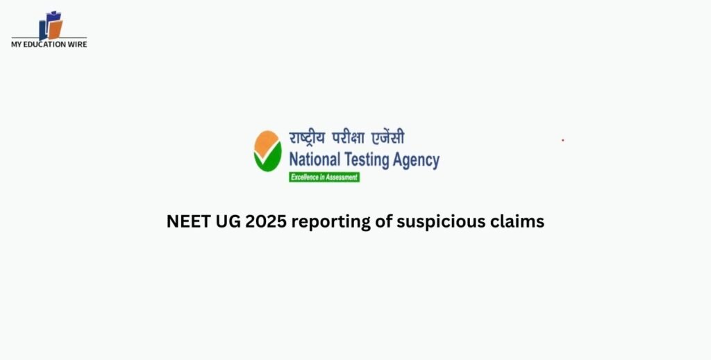 NEET UG 2025 reporting of suspicious claims: