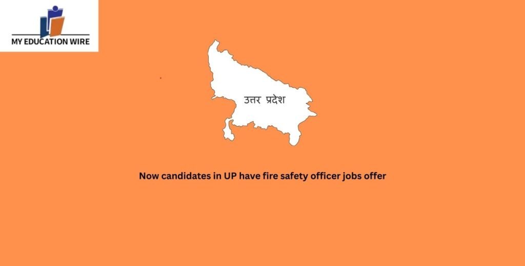 Now candidates in UP have fire safety officer jobs offer