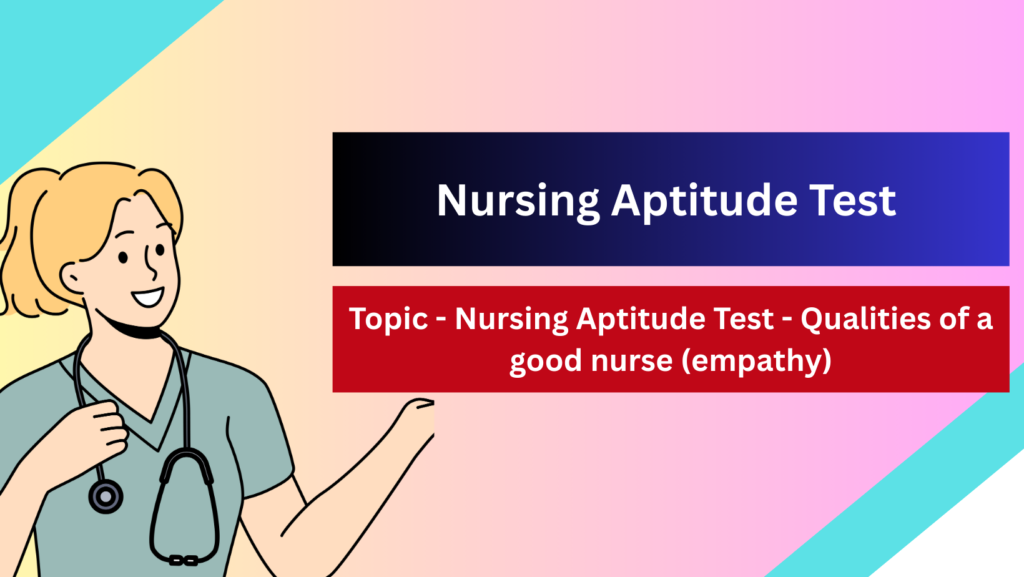 Nursing Aptitude Test - Qualities of a good nurse (empathy)