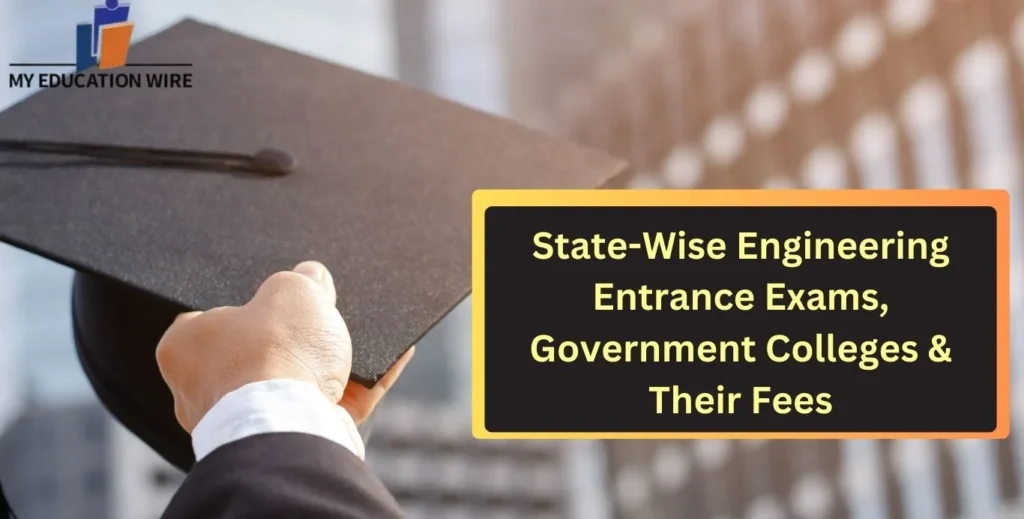 State-Wise Engineering Entrance Exams, Government Colleges & Their Fees (1)
