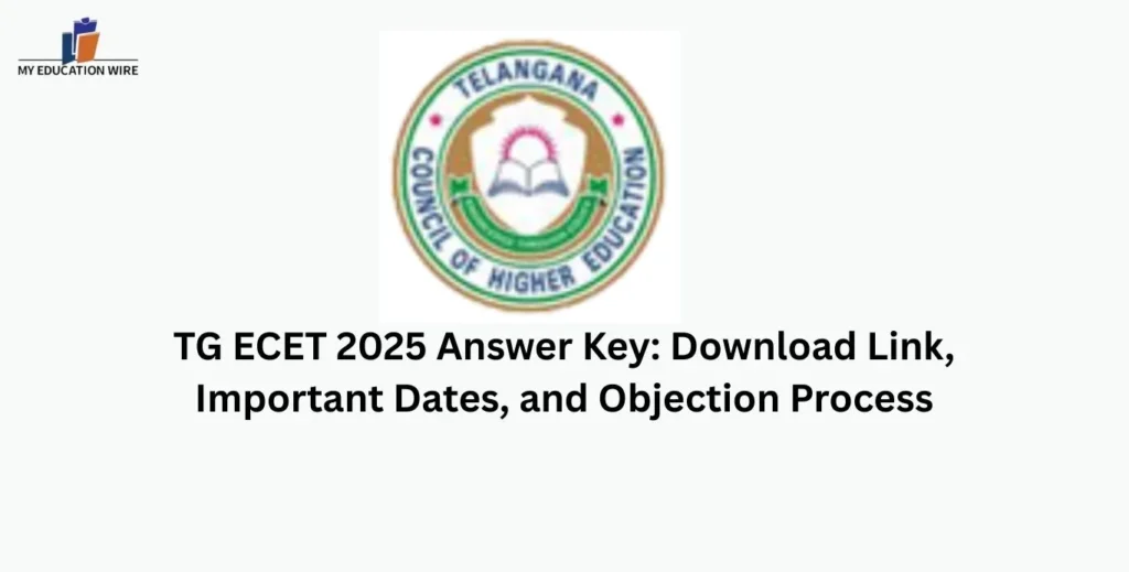 TG ECET 2025 Answer Key Download Link, Important Dates, and Objection Process